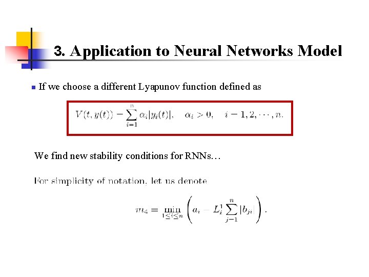 3. Application to Neural Networks Model n If we choose a different Lyapunov function