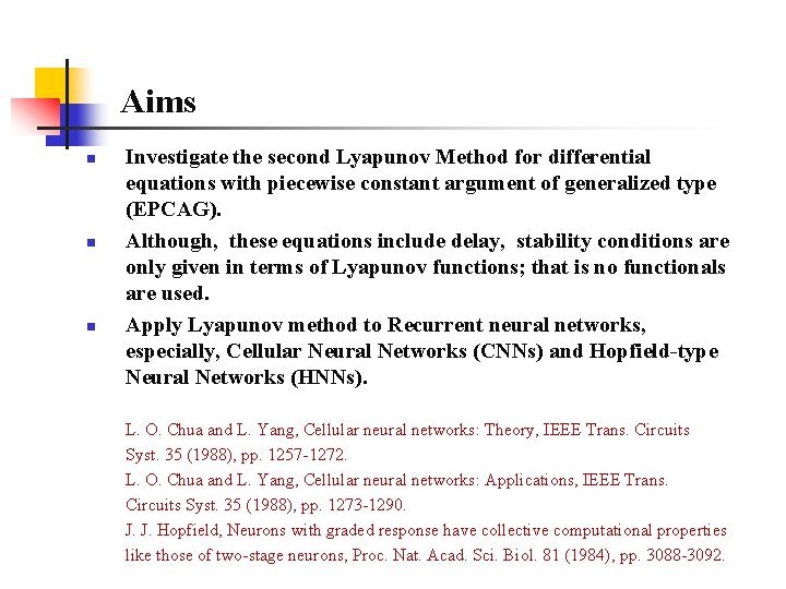 Aims n n n Investigate the second Lyapunov Method for differential equations with piecewise