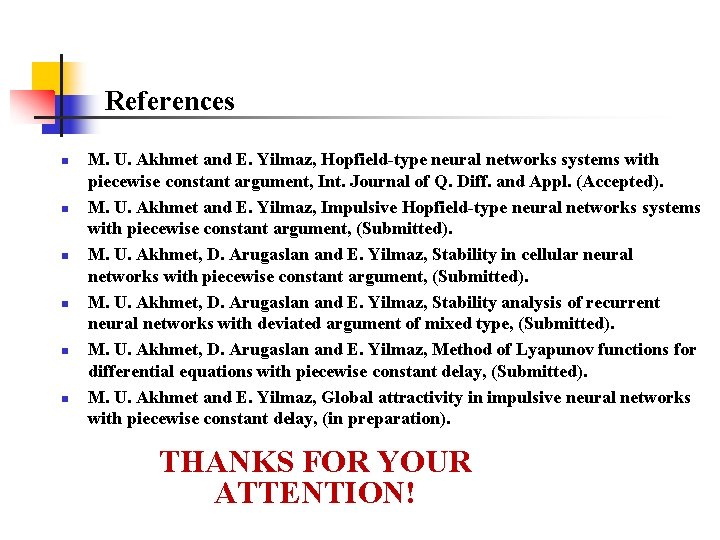 References n n n M. U. Akhmet and E. Yilmaz, Hopfield-type neural networks systems