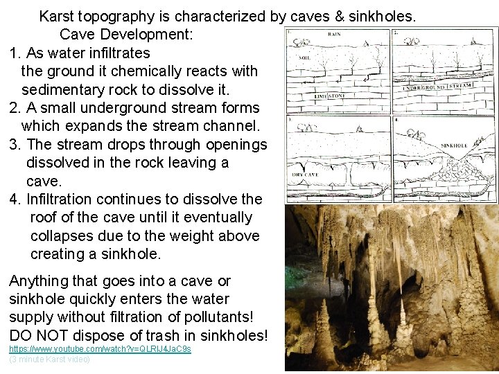  Karst topography is characterized by caves & sinkholes. Cave Development: 1. As water