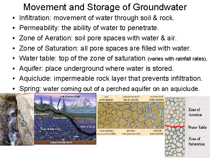 Movement and Storage of Groundwater • • Infiltration: movement of water through soil &