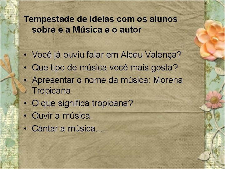 Tempestade de ideias com os alunos sobre e a Música e o autor •