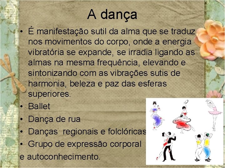 A dança • É manifestação sutil da alma que se traduz nos movimentos do