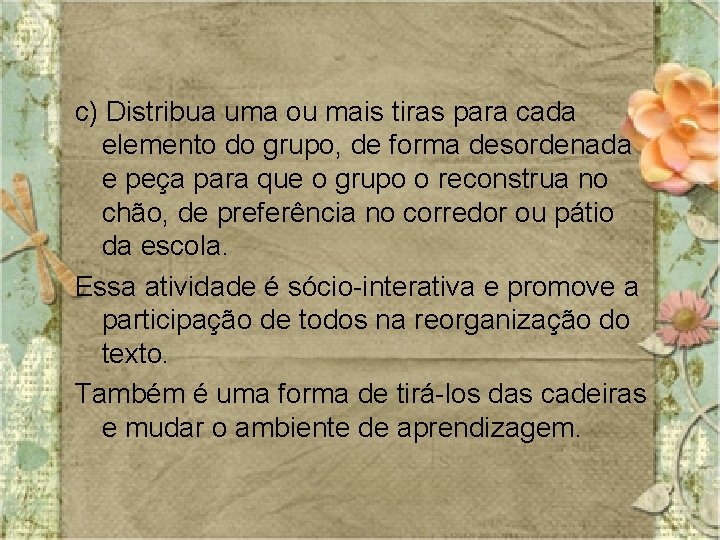 c) Distribua uma ou mais tiras para cada elemento do grupo, de forma desordenada