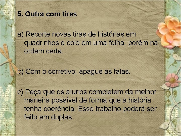 5. Outra com tiras a) Recorte novas tiras de histórias em quadrinhos e cole