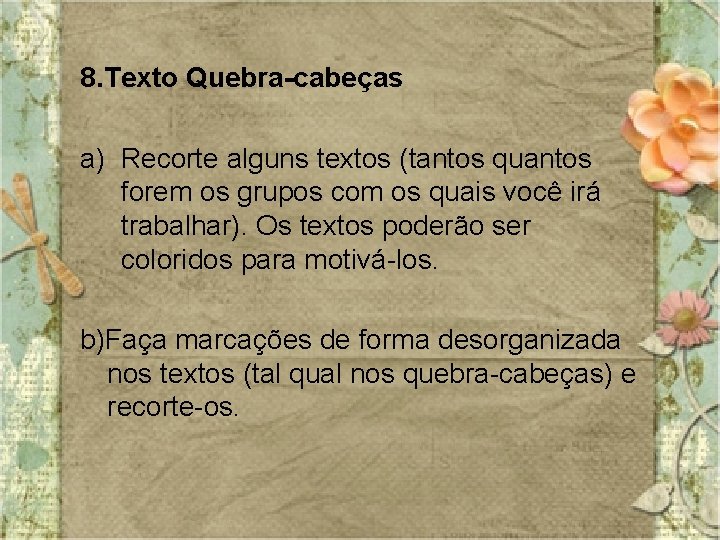 8. Texto Quebra-cabeças a) Recorte alguns textos (tantos quantos forem os grupos com os