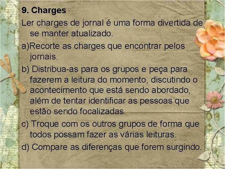 9. Charges Ler charges de jornal é uma forma divertida de se manter atualizado.