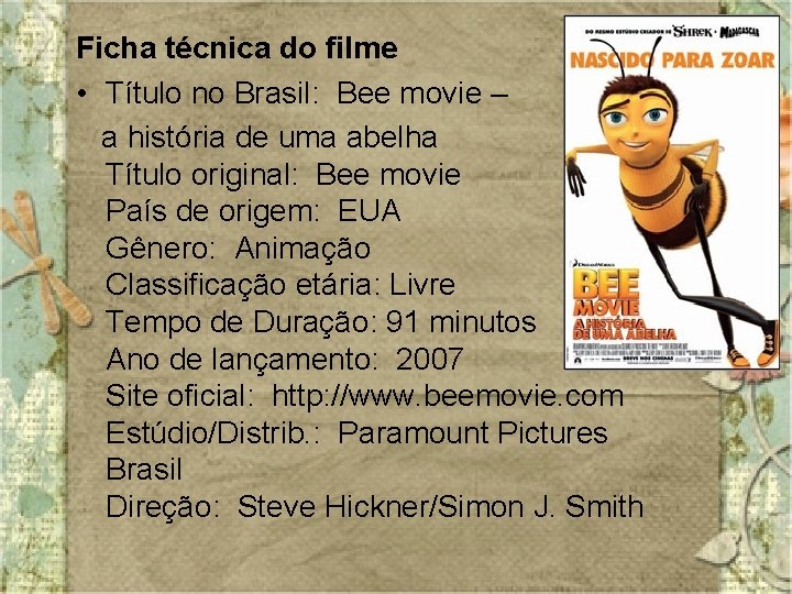 Ficha técnica do filme • Título no Brasil: Bee movie – a história de