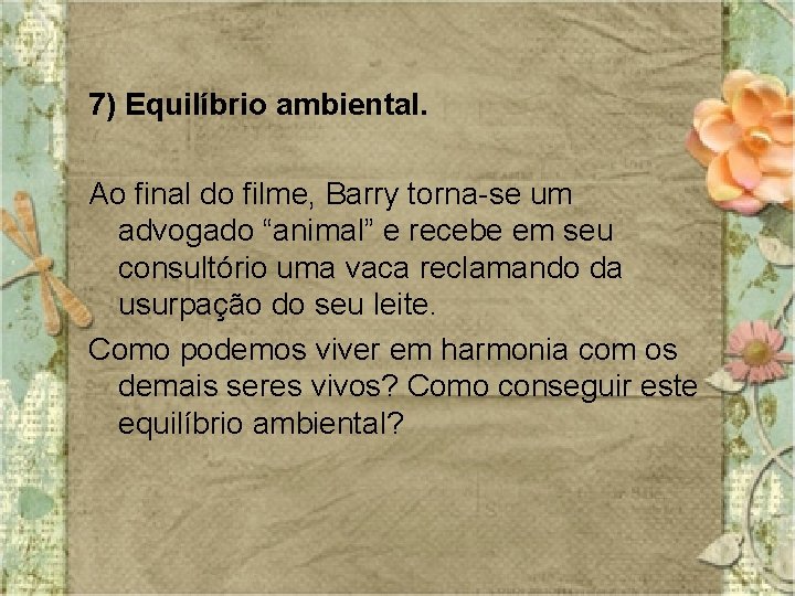 7) Equilíbrio ambiental. Ao final do filme, Barry torna-se um advogado “animal” e recebe