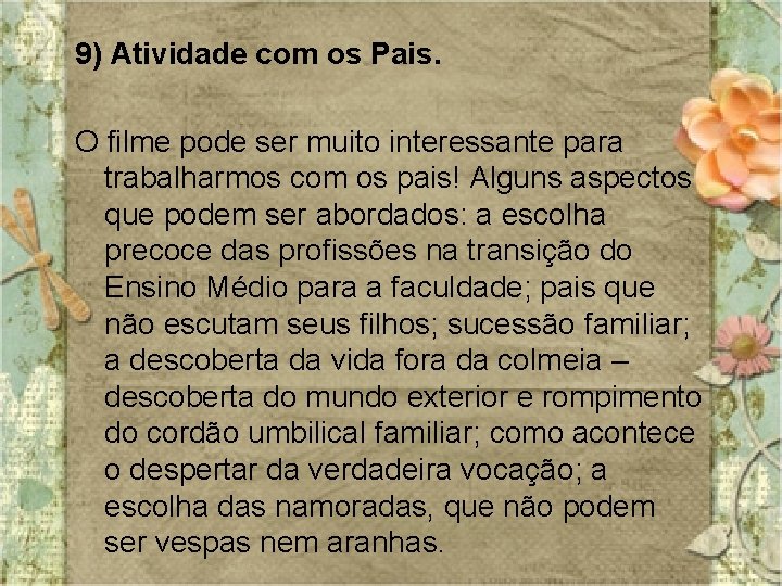 9) Atividade com os Pais. O filme pode ser muito interessante para trabalharmos com