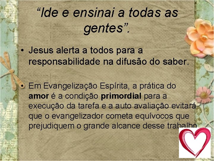 “Ide e ensinai a todas as gentes”. • Jesus alerta a todos para a