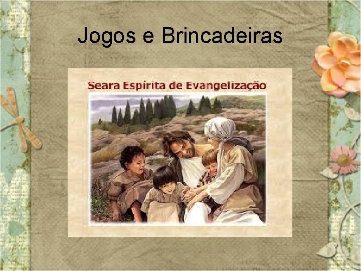 Jogos e Brincadeiras 