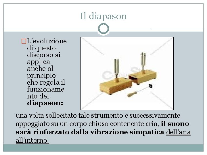 Il diapason �L'evoluzione di questo discorso si applica anche al principio che regola il