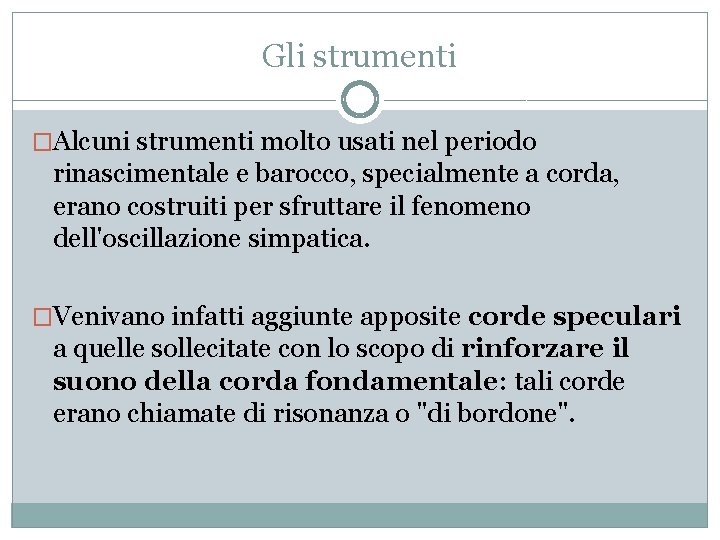 Gli strumenti �Alcuni strumenti molto usati nel periodo rinascimentale e barocco, specialmente a corda,