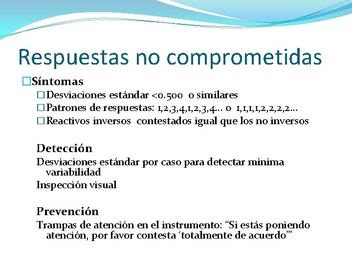 Respuestas no comprometidas �Síntomas �Desviaciones estándar <0. 500 o similares �Patrones de respuestas: 1,