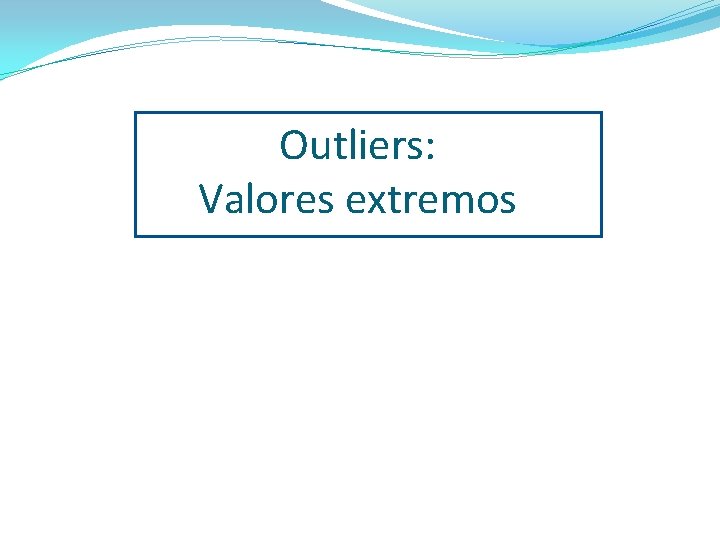 Outliers: Valores extremos 
