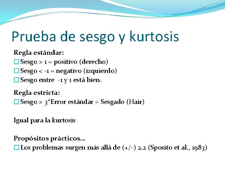 Prueba de sesgo y kurtosis Regla estándar: �Sesgo > 1 = positivo (derecho) �Sesgo