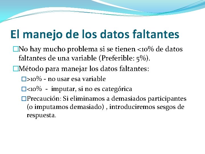 El manejo de los datos faltantes �No hay mucho problema si se tienen <10%