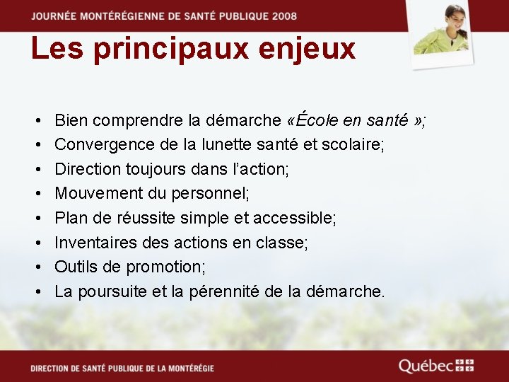 Les principaux enjeux • • Bien comprendre la démarche «École en santé » ;