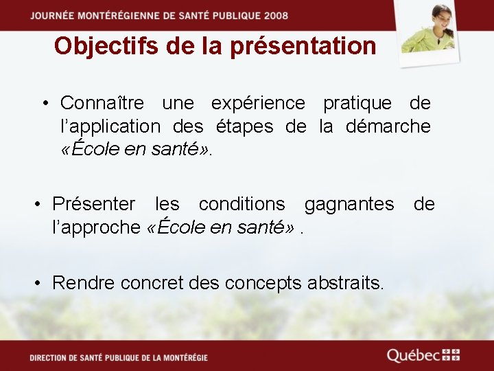 Objectifs de la présentation • Connaître une expérience pratique de l’application des étapes de