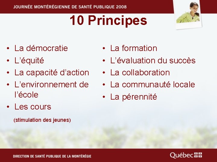 10 Principes • • La démocratie L’équité La capacité d’action L’environnement de l’école •