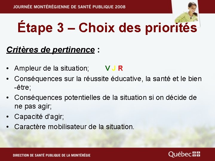 Étape 3 – Choix des priorités Critères de pertinence : • Ampleur de la