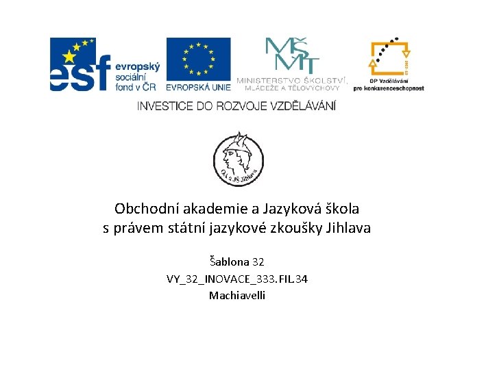 Obchodní akademie a Jazyková škola s právem státní jazykové zkoušky Jihlava Šablona 32 VY_32_INOVACE_333.