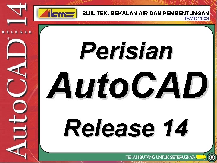 SIJIL TEK. BEKALAN AIR DAN PEMBENTUNGAN IBMD 2009 Perisian Auto. CAD Release 14 