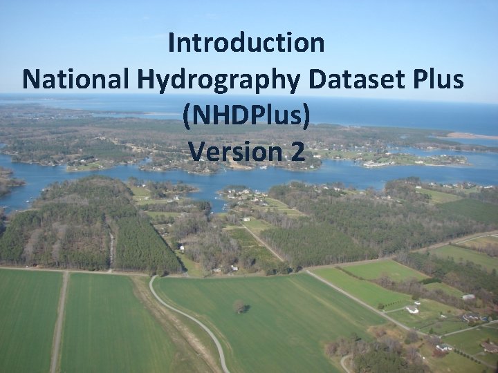 Introduction National Hydrography Dataset Plus (NHDPlus) Version 2 