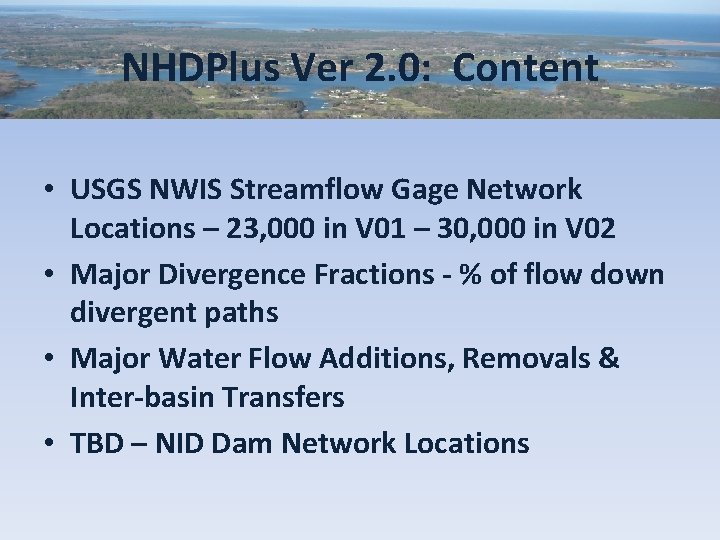 NHDPlus Ver 2. 0: Content • USGS NWIS Streamflow Gage Network Locations – 23,