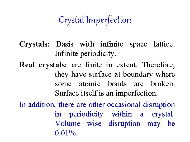 Crystal Imperfection Crystals: Basis with infinite space lattice. Infinite periodicity. Real crystals: are finite