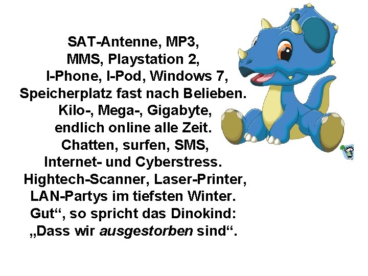 SAT-Antenne, MP 3, MMS, Playstation 2, I-Phone, I-Pod, Windows 7, Speicherplatz fast nach Belieben.