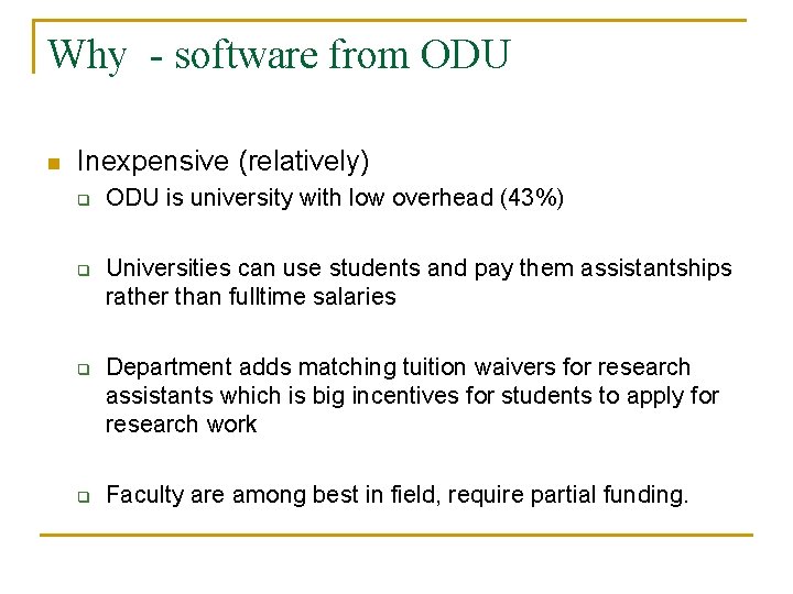 Why - software from ODU n Inexpensive (relatively) q q ODU is university with