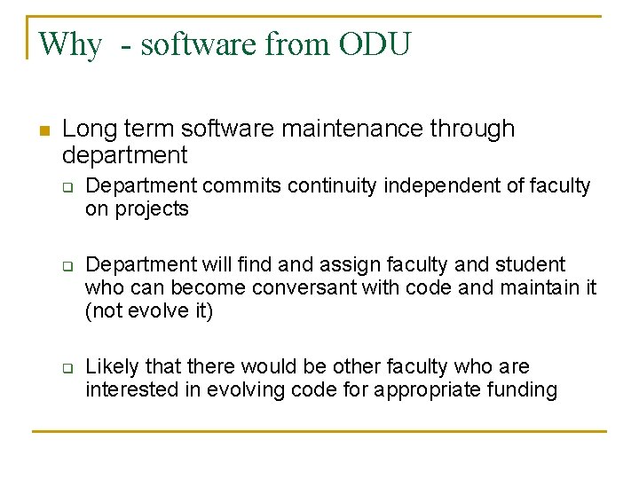 Why - software from ODU n Long term software maintenance through department q q