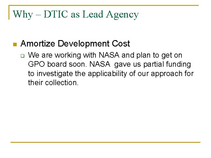 Why – DTIC as Lead Agency n Amortize Development Cost q We are working