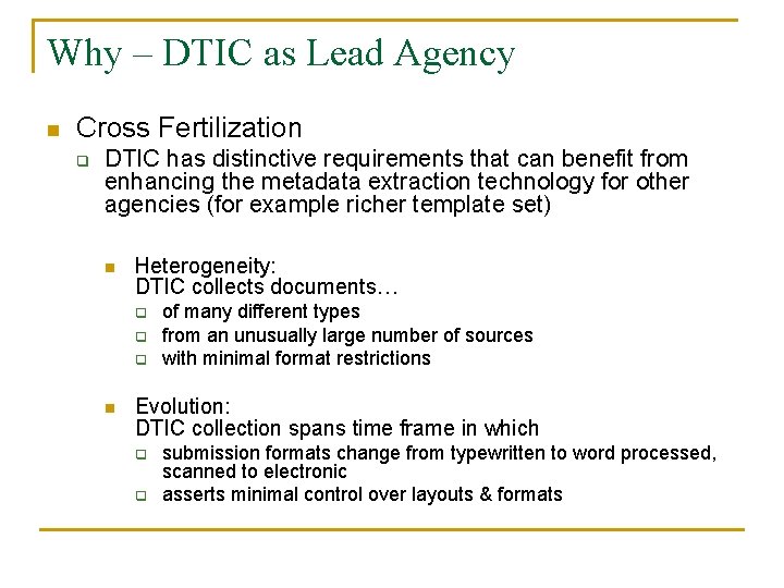 Why – DTIC as Lead Agency n Cross Fertilization q DTIC has distinctive requirements