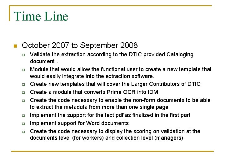 Time Line n October 2007 to September 2008 q q q q Validate the