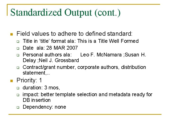 Standardized Output (cont. ) n Field values to adhere to defined standard: q q