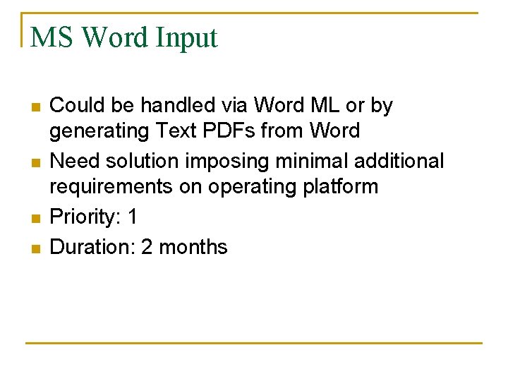 MS Word Input n n Could be handled via Word ML or by generating