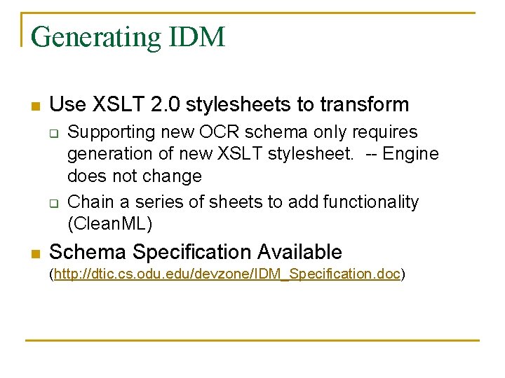 Generating IDM n Use XSLT 2. 0 stylesheets to transform q q n Supporting