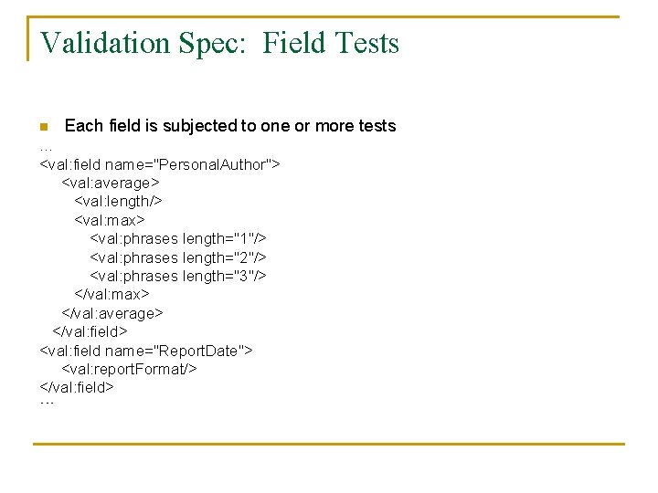 Validation Spec: Field Tests n Each field is subjected to one or more tests