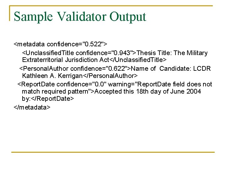 Sample Validator Output <metadata confidence="0. 522"> <Unclassified. Title confidence="0. 943">Thesis Title: The Military Extraterritorial