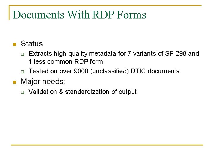 Documents With RDP Forms n Status q q n Extracts high-quality metadata for 7