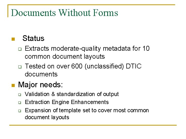 Documents Without Forms Status n q q n Extracts moderate-quality metadata for 10 common