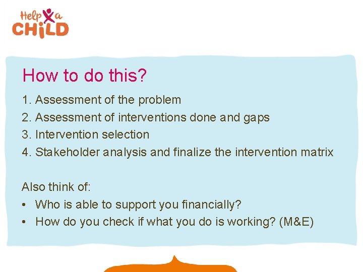 How to do this? 1. Assessment of the problem 2. Assessment of interventions done