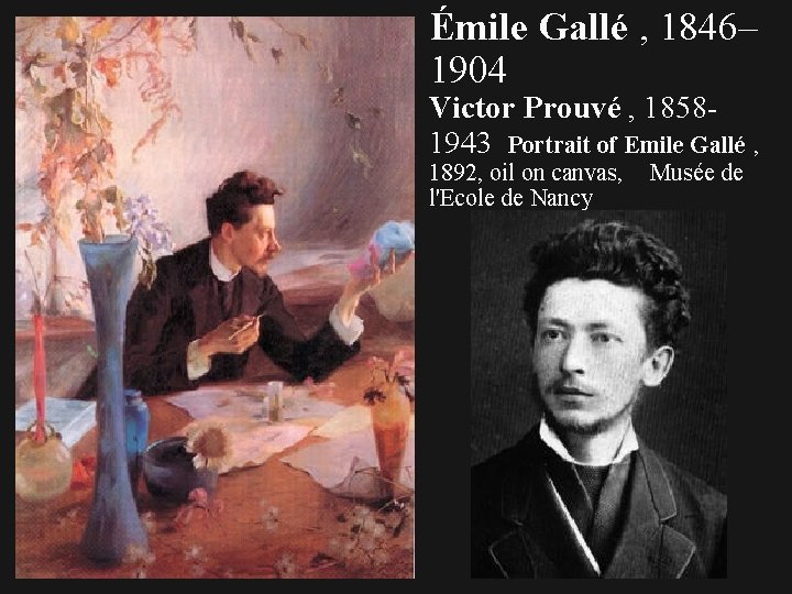 Émile Gallé , 1846– 1904 Victor Prouvé , 18581943 Portrait of Emile Gallé ,