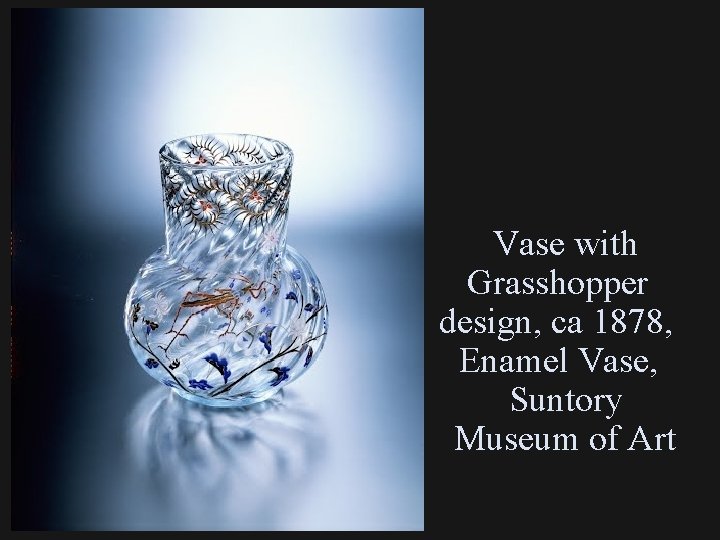 Vase with Grasshopper design, ca 1878, Enamel Vase, Suntory Museum of Art 