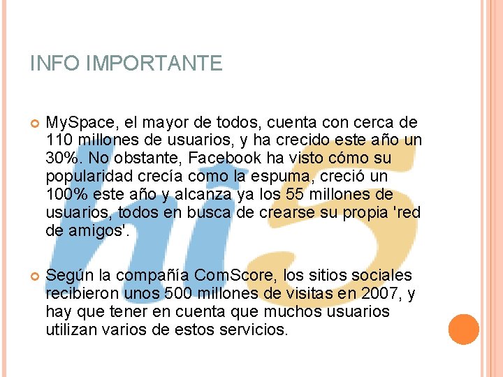 INFO IMPORTANTE My. Space, el mayor de todos, cuenta con cerca de 110 millones
