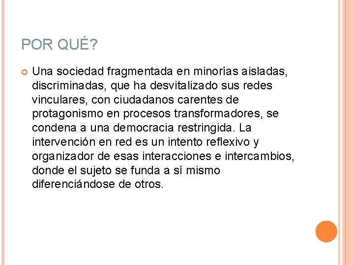 POR QUÉ? Una sociedad fragmentada en minorías aisladas, discriminadas, que ha desvitalizado sus redes