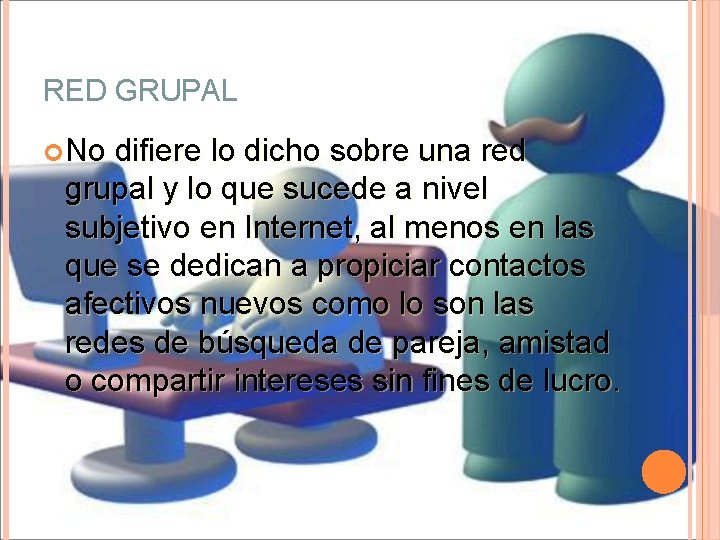 RED GRUPAL No difiere lo dicho sobre una red grupal y lo que sucede
